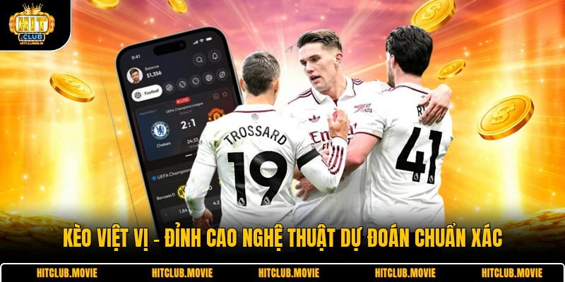 Kèo Việt Vị - Đỉnh Cao Nghệ Thuật Dự Đoán Chuẩn Xác