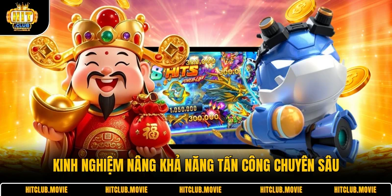 Kinh nghiệm nâng khả năng tấn công chuyên sâu